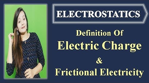 #1 Electrostatics | Class 12 | Physics | Frictional Electricity | Electric Charge |