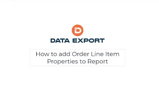 Data Export- Add Shopify Order Line Item Properties to Report