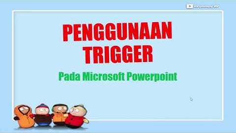 CARA MENGGUNAKAN TRIGGER DALAM MEMBUAT SOAL PEMBELAJARAN INTERAKTIF PADA MICROSOFT POWERPOINT
