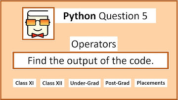 Python Question 5: Output-based question on Operators
