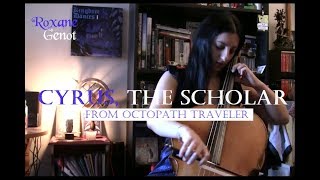Cyrus, the Scholar (Octopath Traveler) - Cello cover by Roxane Genot