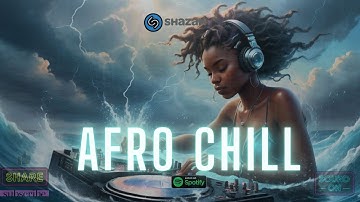🌊 Afro Chill Mix - Chill Afrobeats Mix 2024 to Study, Relax