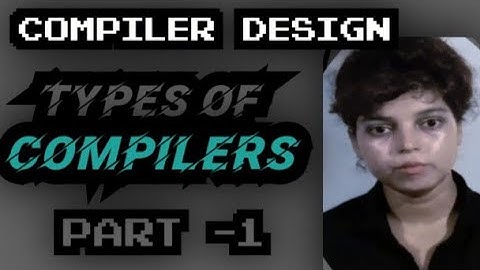 Types of compilers Part-1|Types of compilers in hindi | Compiler design