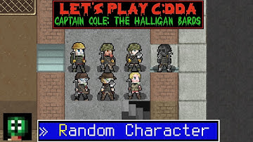 Cataclysm DDA - Random Character Start - Captain Cole: The Halligan Bards