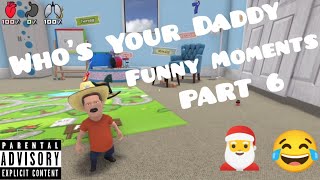 Whos Your Daddy - Funny Moments ( PART 6 )