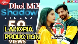 Shadow  Dhol Remix  Singga Feat Remix By Lahoria Production Letesh Panjabi  Remix 2022
