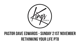 Rethinking Your Life Pt8 - Pastor Dave Edwards