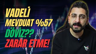 VADELİ MEVDUAT FAİZİ %57! DÖVİZ?? ZARAR ETME! DİKKAT!!!