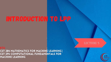 Optimisation 5 | Introduction to LPP  |CST 294 | CST 284 Mathematics for Machine Learning