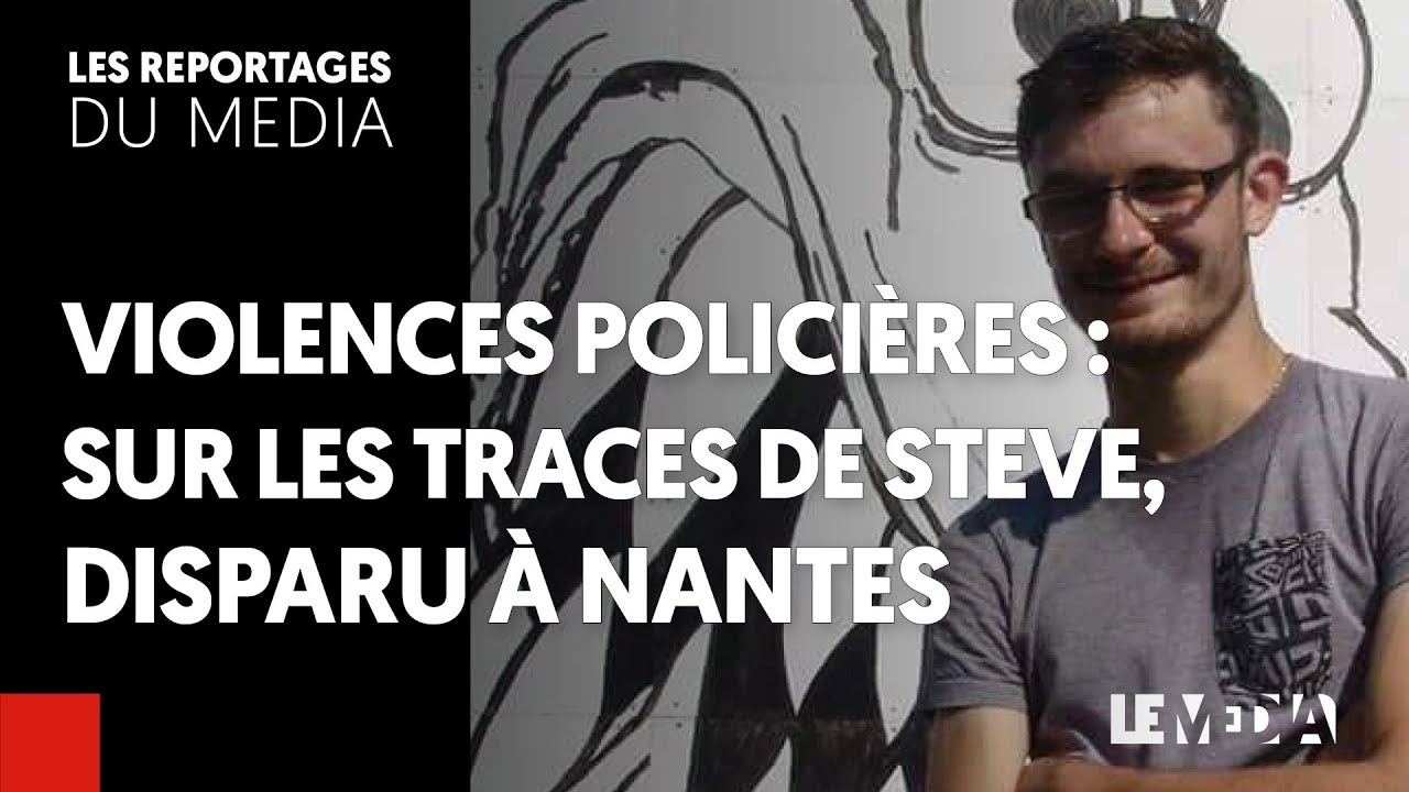VIOLENCES POLICIÈRES : SUR LES TRACES DE STEVE, DISPARU À NANTES fête de la musique nice