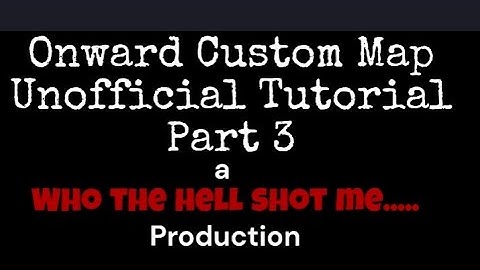 Onward Custom Map Unofficial Tutorial Part 3 - Using Unity