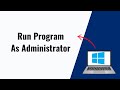 How to Run Program as Administrator In Windows 10/11