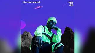 Video thumbnail of "CKAY - LOVE NWANTINTI | OFFICIAL AUDIO"