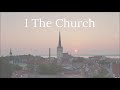 I the church