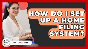 How Do I Set Up A Home Filing System? - Admin Career Guide