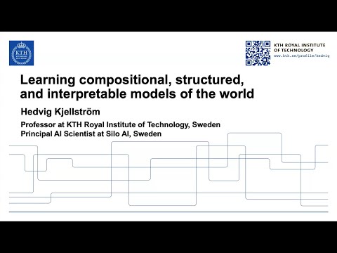 Hedvig Kjellström: Learning compositional, structured, and interpretable models of the world