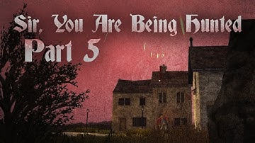 Sir, You Are Being Hunted: Gameplay / Let