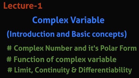 Complex Variable Introduction I Function of Complex Variable I Limit, Continuity & Differentiability