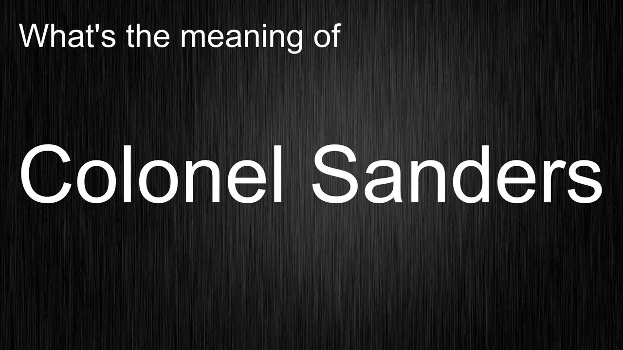 What's the meaning of "Colonel Sanders", How to pronounce Colonel