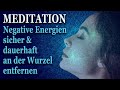 Entferne negative Energien & Verbindungen sicher von Körper & Geist | Meditation | auch zum Schlafen