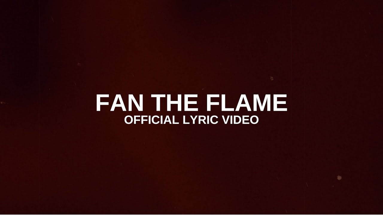 Fan The Flame Official Lyric Video HopeFront Music YouTube Fan The Flame Official Lyric Video HopeFront Music YouTube