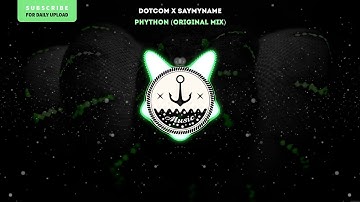 Dotcom x Saymyname - Python (Original Mix)