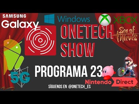 OneTech Show Programa 23 - WINDOWS ML, GALAXY S9, INSIDE XBOX, NINTENDO DIRECT, MWC Y MÁS