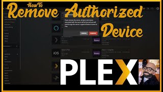 PLEX Media Server Remove Authorized Device Access