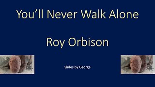 Roy Orbison   You&#39;ll Never Walk Alone  karaoke