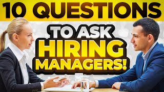 10 SMART QUESTIONS to ASK HIRING MANAGERS in JOB INTERVIEWS! (Job Interview Tips!)