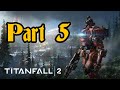 Let&#39;s Play Titanfall 2 | Part 5