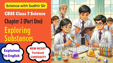 Exploring Substances (English Explanation) Curiosity Chapter 2 #class7science #sciencewithsudhirsir