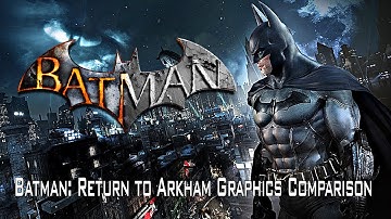 Batman: Return to Arkham Graphics Comparison (HD)