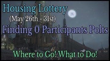 FFXIV: Housing Lottery - Finding Plots with 0 Players (May 26th-31st) Tips on Getting a Home