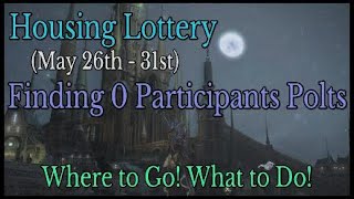 FFXIV: Housing Lottery - Finding Plots with 0 Players (May 26th-31st) Tips on Getting a Home