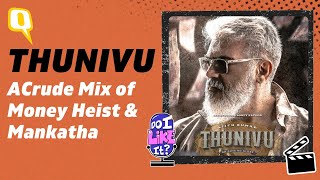 Thunivu Review: Thala Ajith Shines In His Rustic Gangster Look | Do I Like It Podcast | The Quint