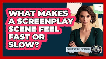 What Makes A Screenplay Scene Feel Fast Or Slow?