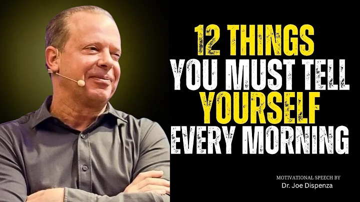 12 Things to Tell Yourself Every Morning | Dr. Joe Dispenza Morning Motivation