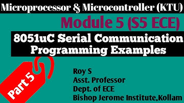 Module 5|Part 5|8051Serial Communication Programming|Microprocessor & Microcontroller|S5 ECE|KTU|