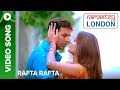 Rafta Rafta (Full Video Song) | Namastey London | Akshay Kumar & Katrina Kaif