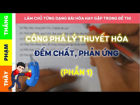 Lý thuyết môn hóa thi đại học | Công phá Lý thuyết Hóa | Câu hỏi Đếm hay thi | Phần 1