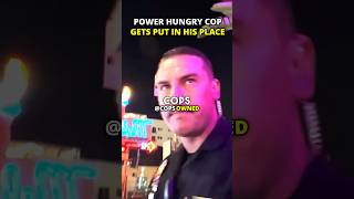 Power Hungry Cop Gets Put In His Place
