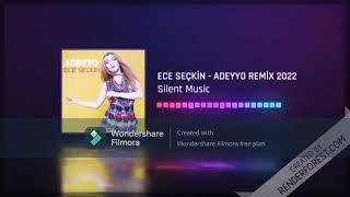 Ece Seçkin - Adeyyo Remixx  2022 (Silent Music) #adeyyo #eceseçkin2022 Resimi