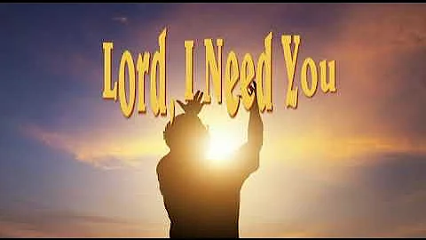Lord I Need You with lyrics by Stephen Samuel