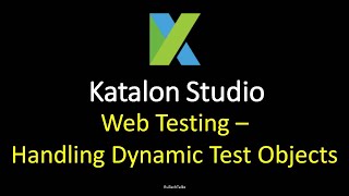 Katalon Studio - Web Testing - Handling Dynamic Objects - 2