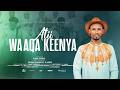 ATI WAAQA KEENYA SINGER YISAK TESFAYE Subscribe My YouTube Channel 