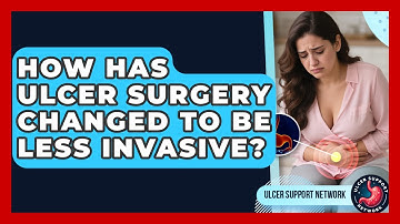 How Has Ulcer Surgery Changed To Be Less Invasive? - Ulcer Support Network