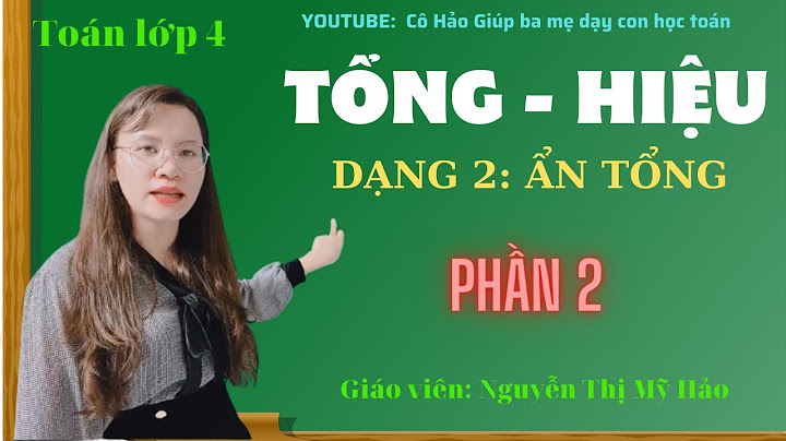 Cách giải bài toán cho biết tổng nhưng dấu hiệu năm 2024
