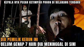 CAMPING HOROR: NGERI!! YG DI DEPAN KU PASTI HANTU PEMILIK KEBUN YG BELUM GENAP 7 HARI MENINGGAL