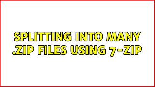 Splitting into many .ZIP files using 7-Zip (2 Solutions!!)
